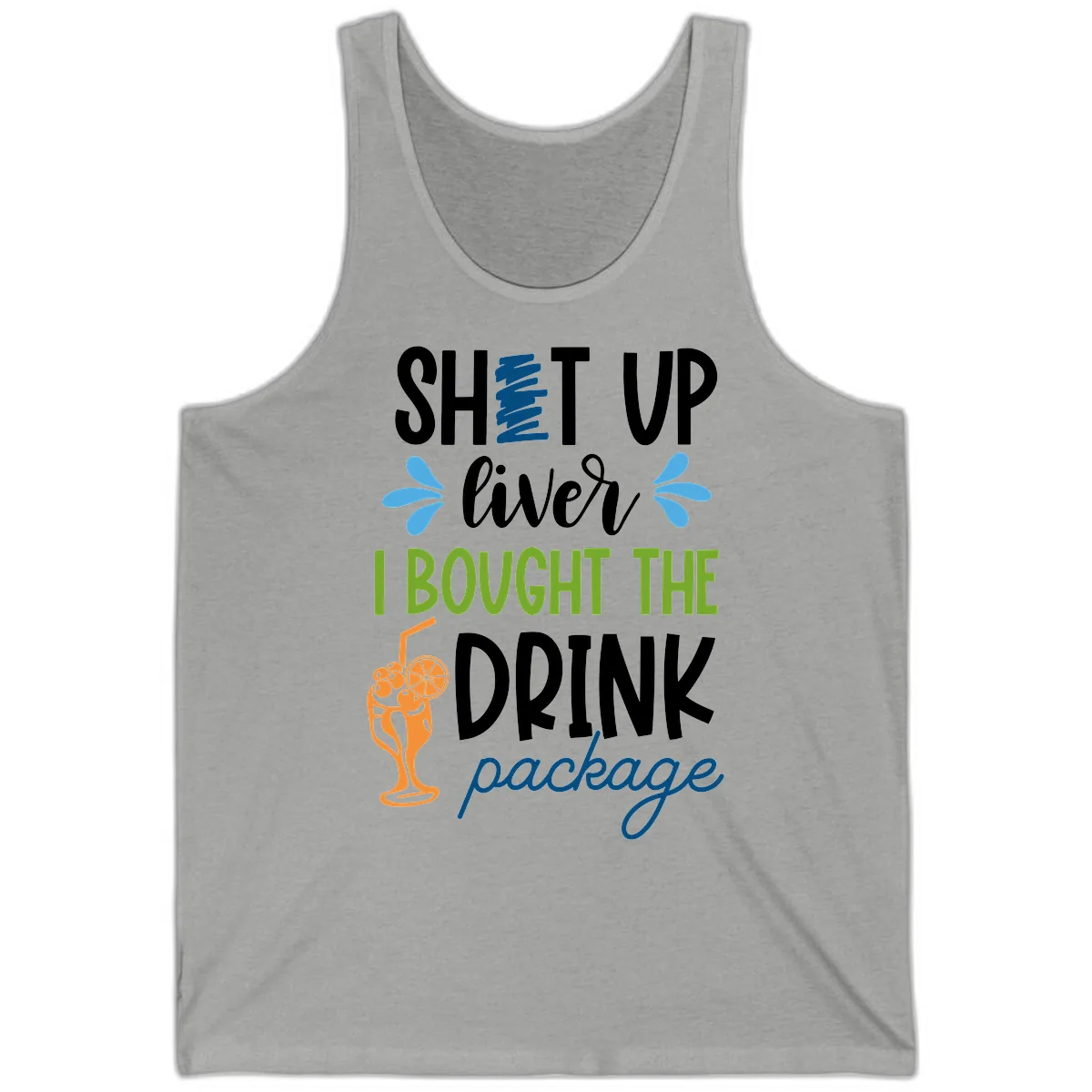 Shut Up Liver I Bought The Drink Package Tank in Athletic Heather
