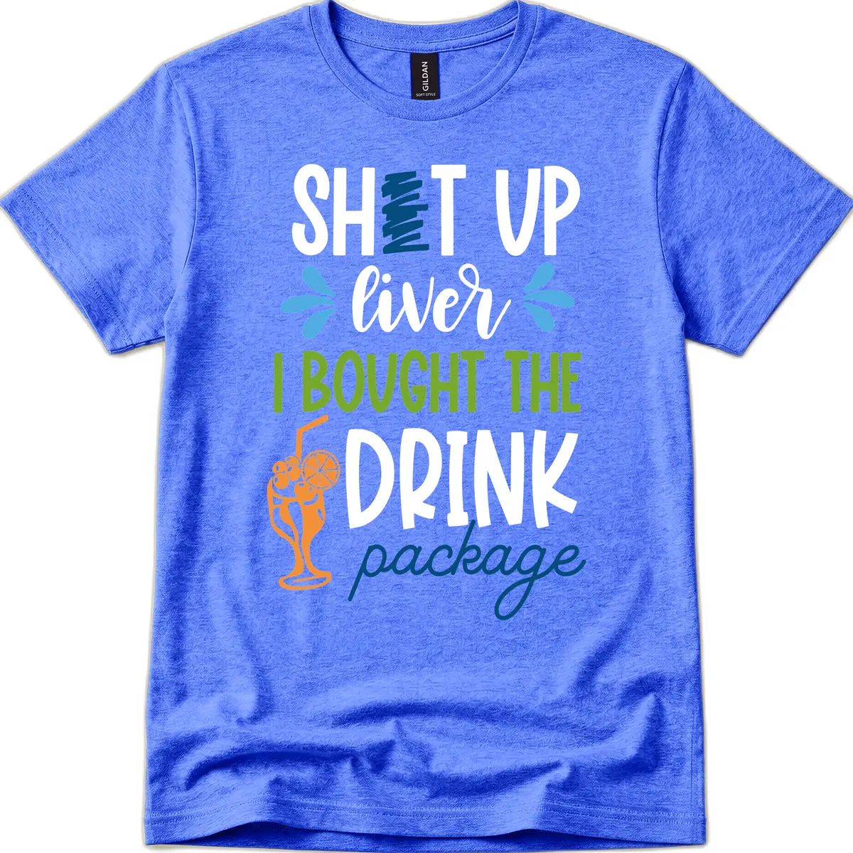 Shut Up Liver I Bought The Drink Package T-Shirt in Heather Royal