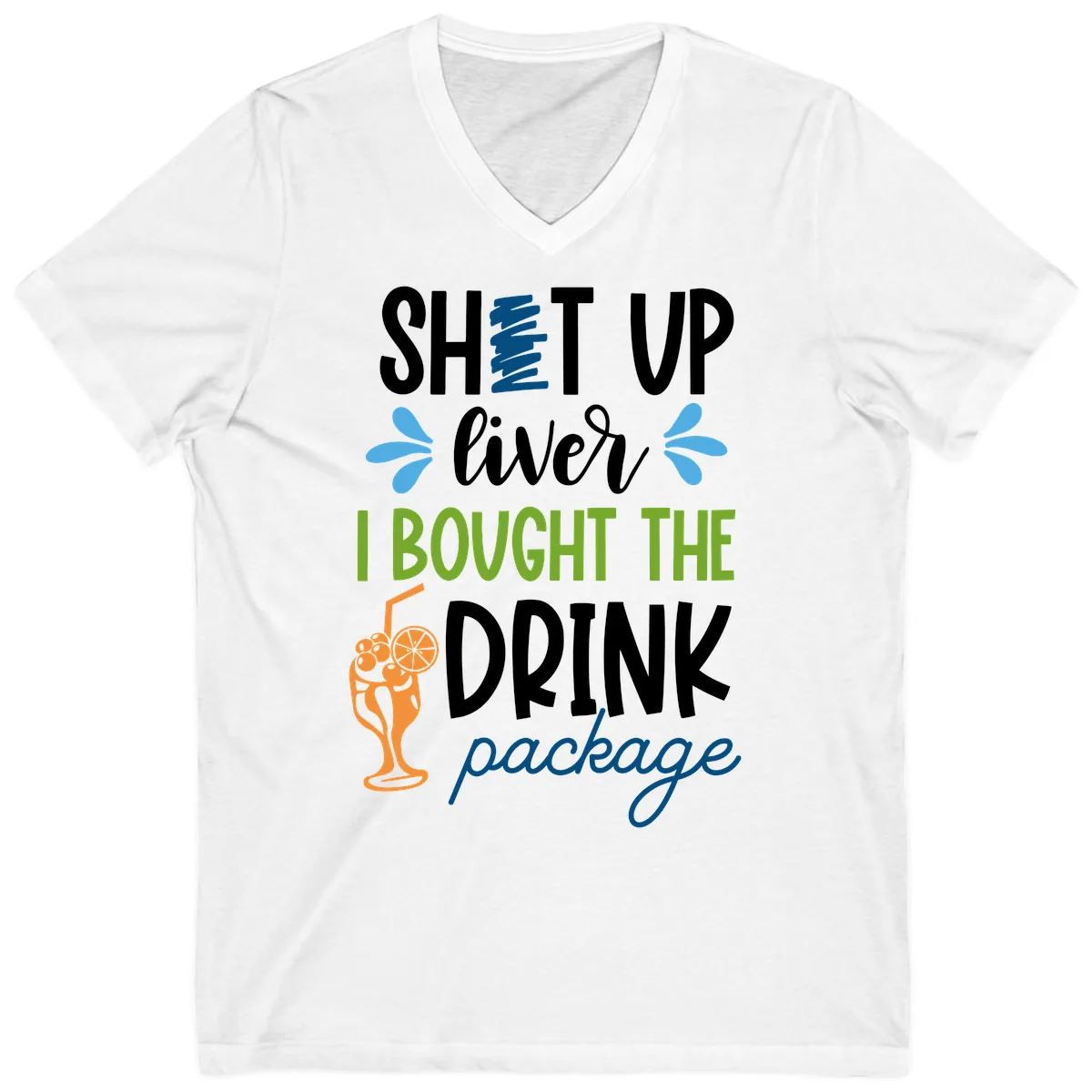 Shut Up Liver I Bought The Drink Package V-Neck in White