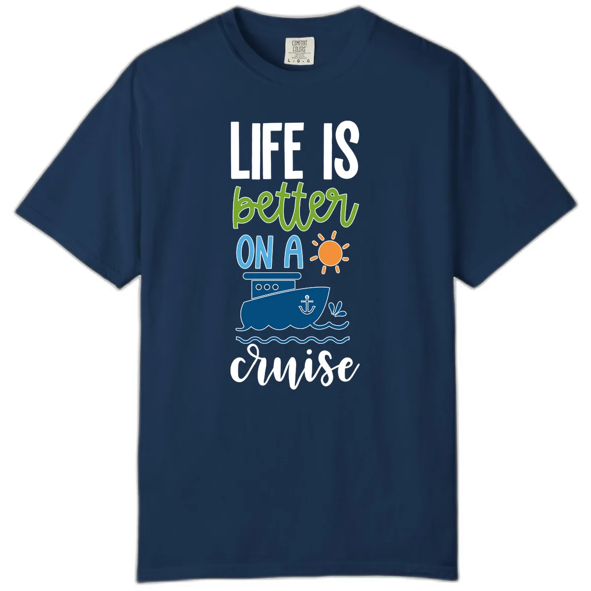 Life Is Better On A Cruise Comfort Color in Navy
