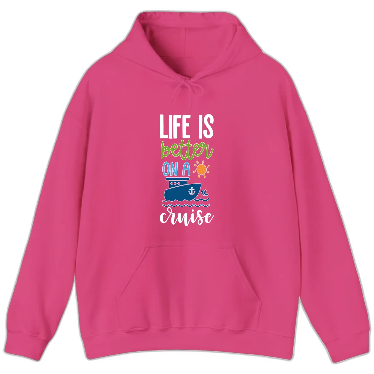 Life Is Better On A Cruise Hoodie in Heliconia