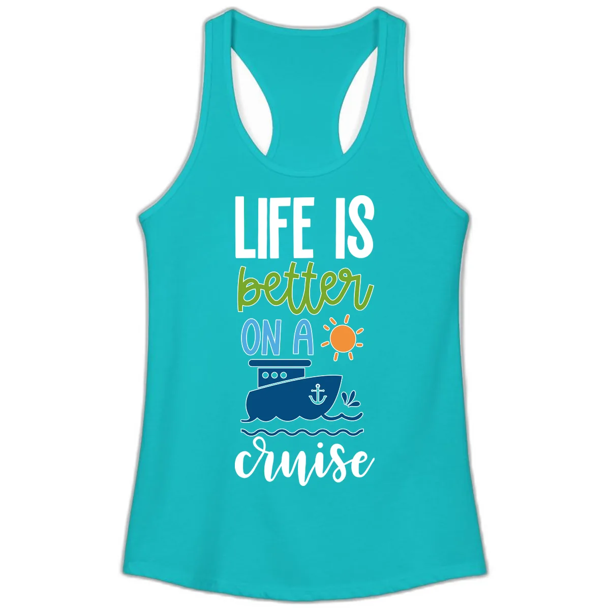Life Is Better On A Cruise Ladies Tank in Tahiti Blue