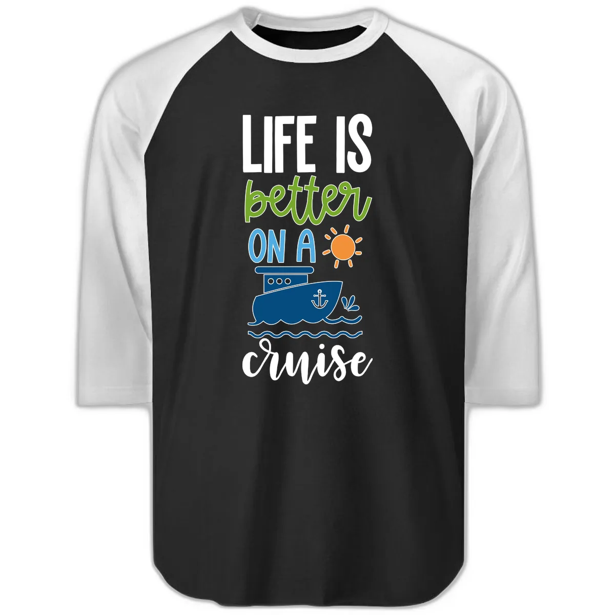 Life Is Better On A Cruise Raglan 3/4 in Black White