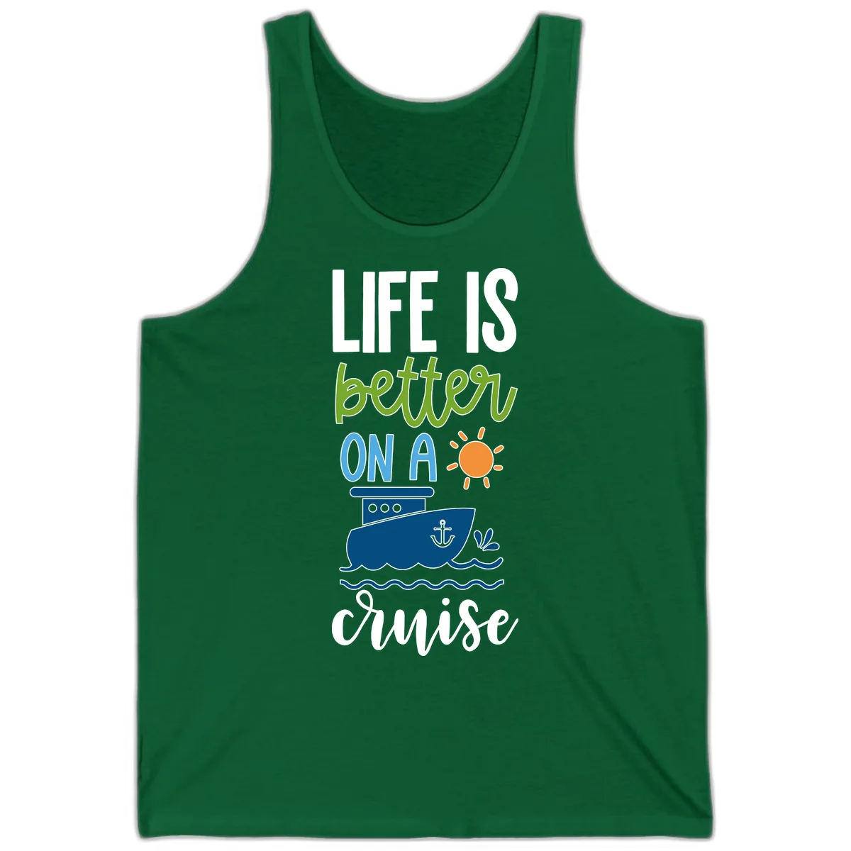 Life Is Better On A Cruise Tank in Kelly