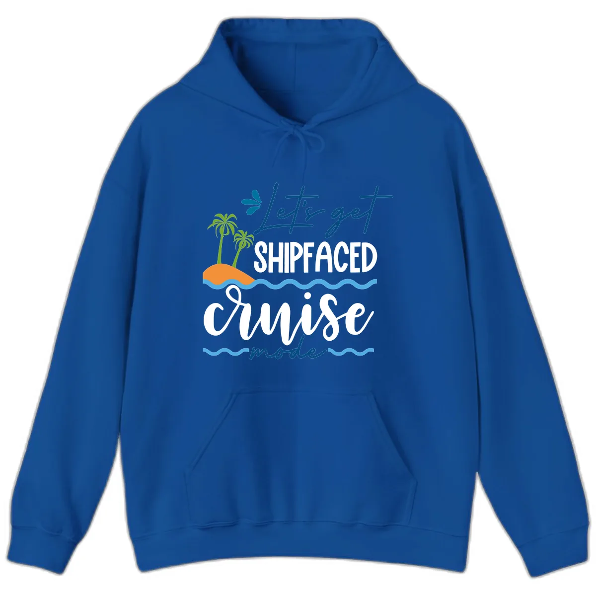 Let's Get Shipfaced Cruise Mode Hoodie in Royal