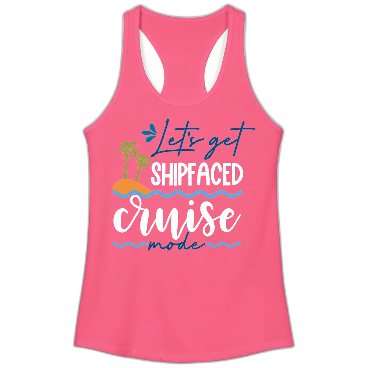 Let's Get Shipfaced Cruise Mode Ladies Tank in Solid Hot Pink