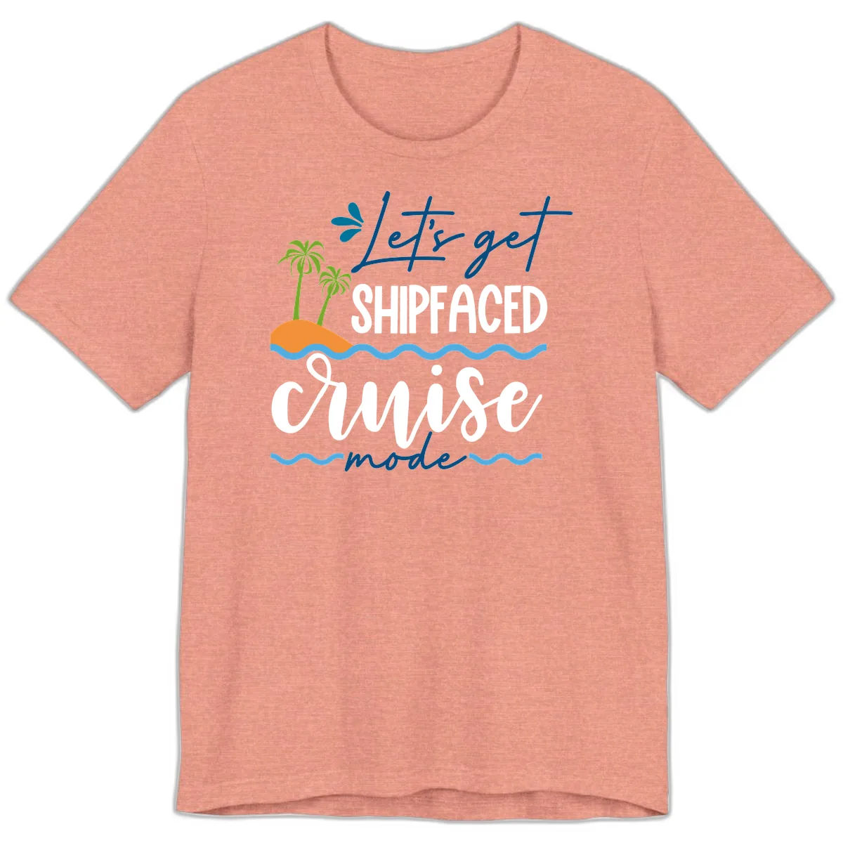 Let's Get Shipfaced Cruise Mode Premium T-Shirt in Heather Sunset