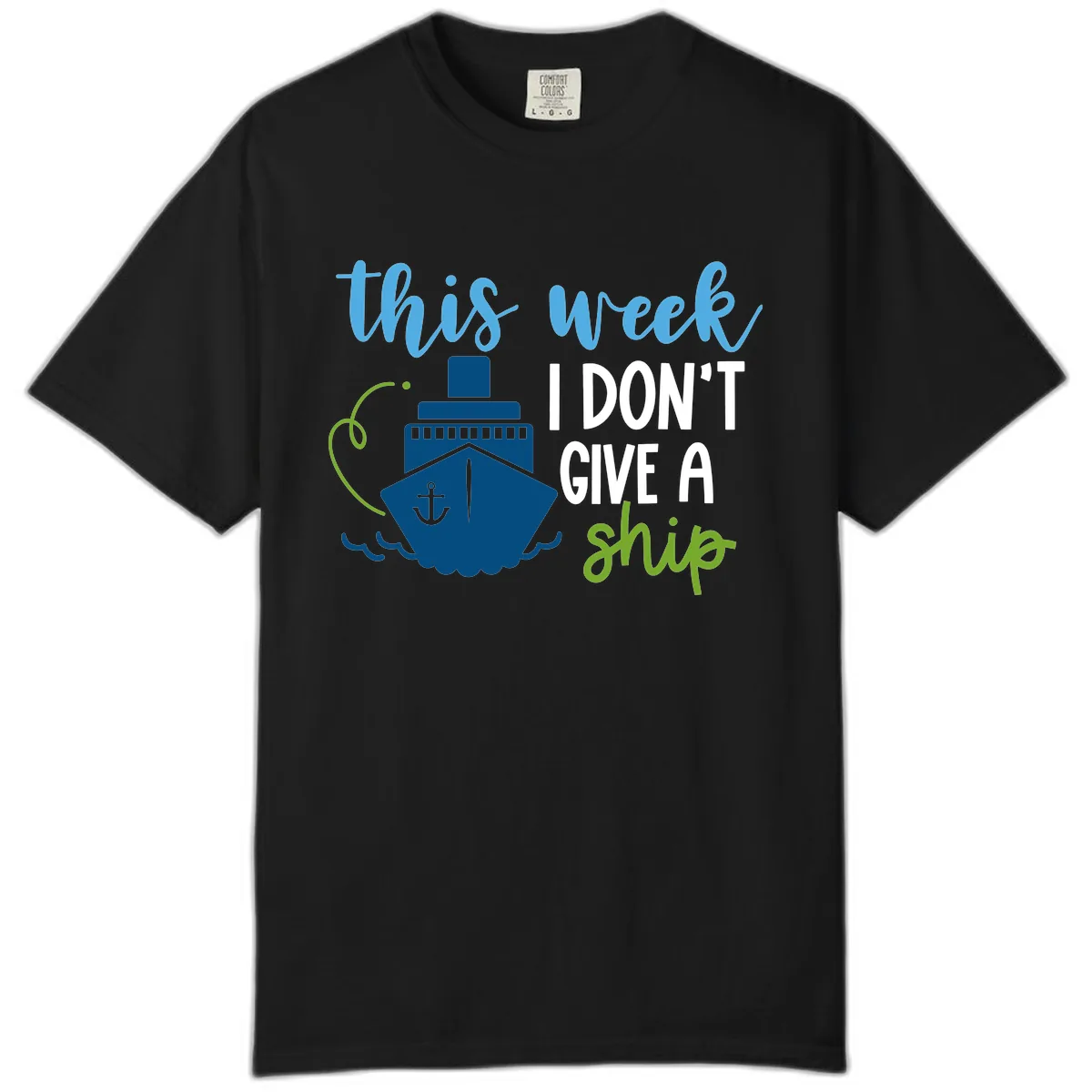 This Week I Don't Give A Ship Comfort Color in Black
