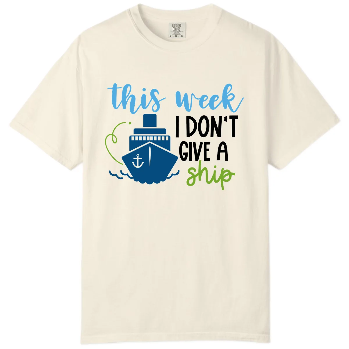 This Week I Don't Give A Ship Comfort Color in Ivory