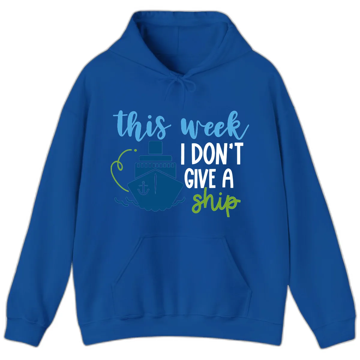 This Week I Don't Give A Ship Hoodie in Royal