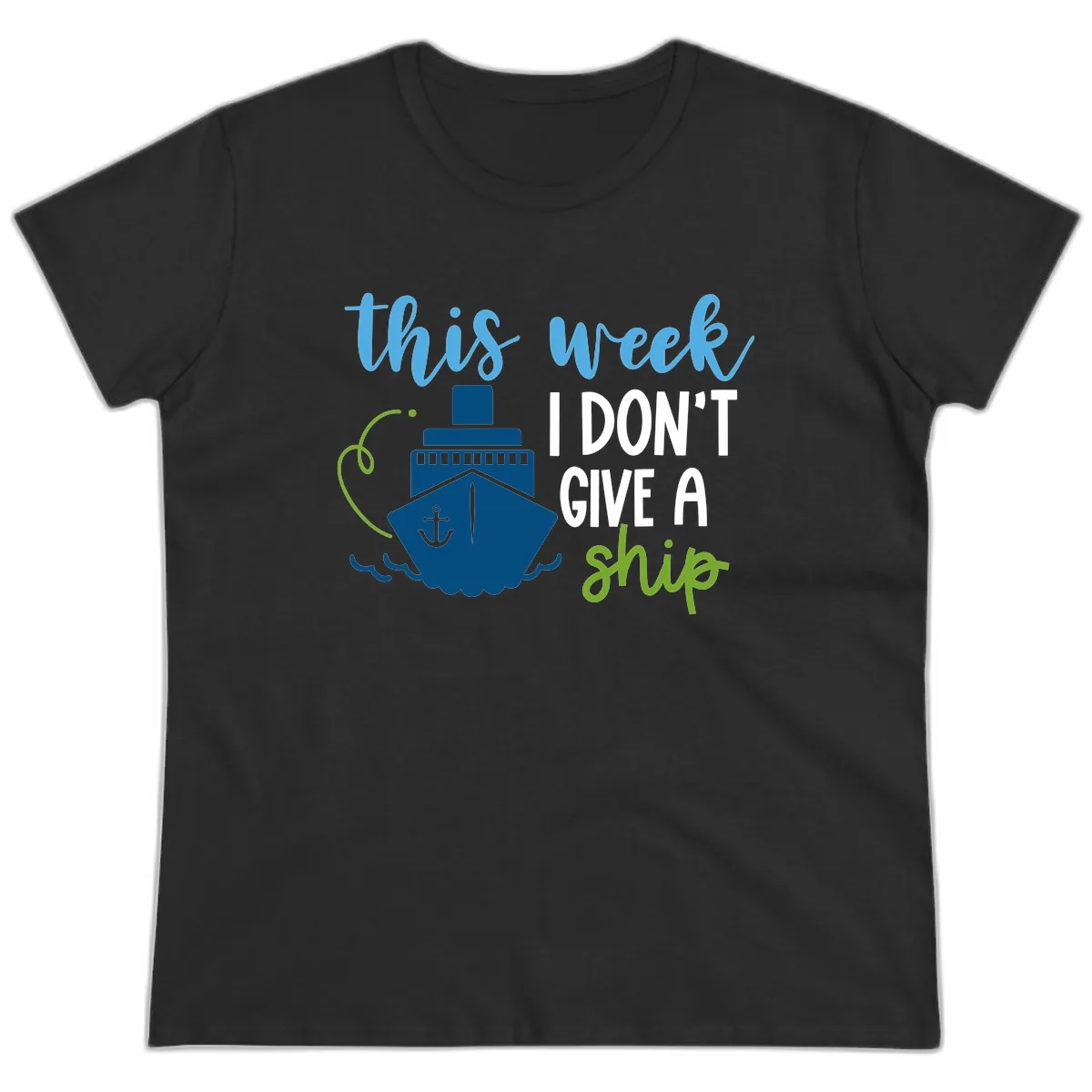 This Week I Don't Give A Ship Ladies Tee in Black