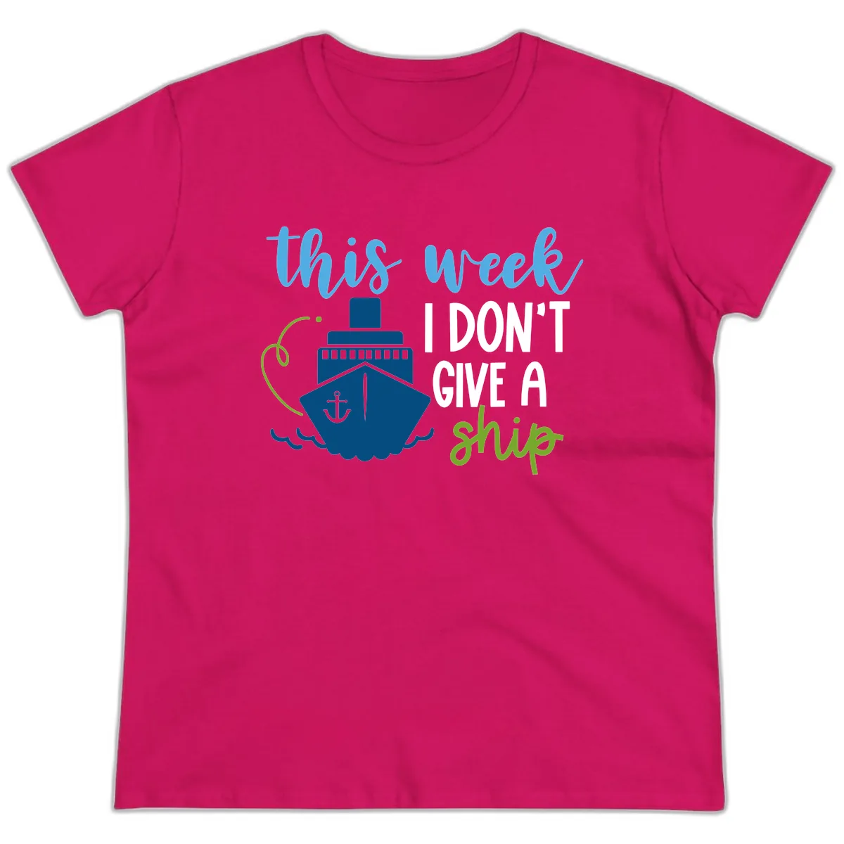 This Week I Don't Give A Ship Ladies Tee in Heliconia