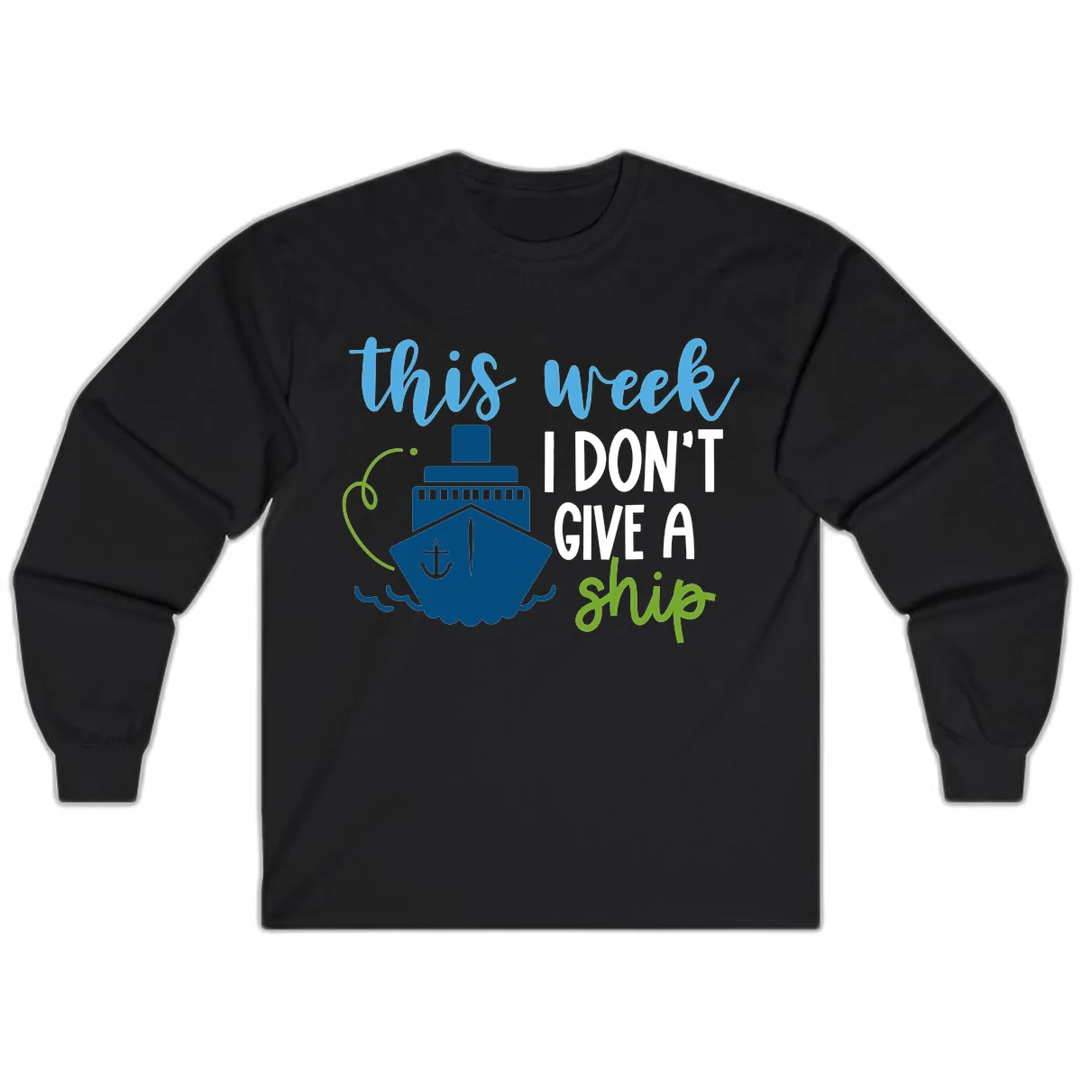 This Week I Don't Give A Ship Long Sleeve in Black