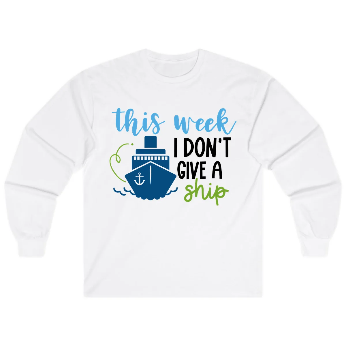 This Week I Don't Give A Ship Long Sleeve in White