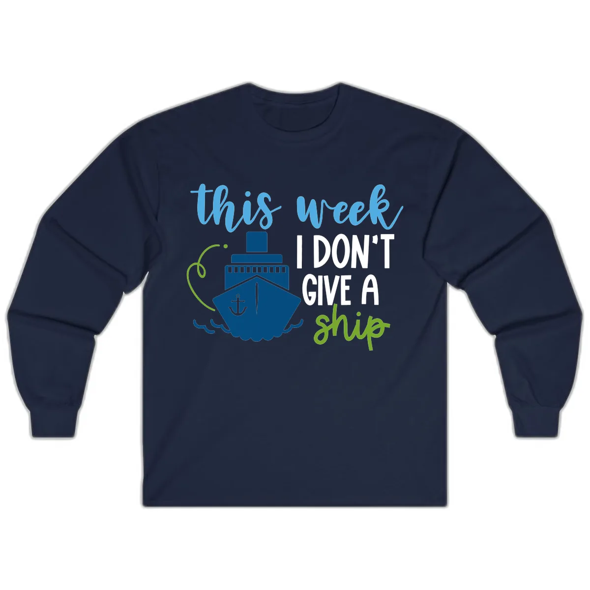 This Week I Don't Give A Ship Long Sleeve in Navy