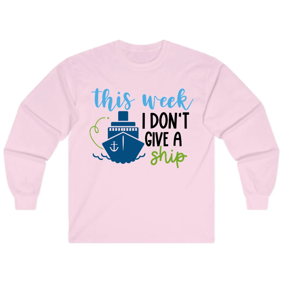 This Week I Don't Give A Ship Long Sleeve in Light Pink