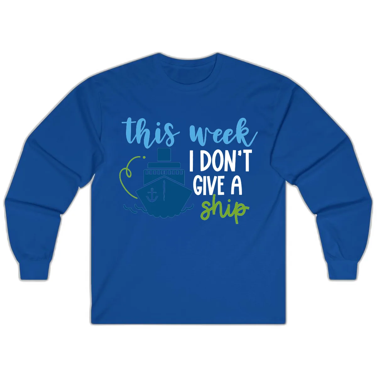 This Week I Don't Give A Ship Long Sleeve in Royal