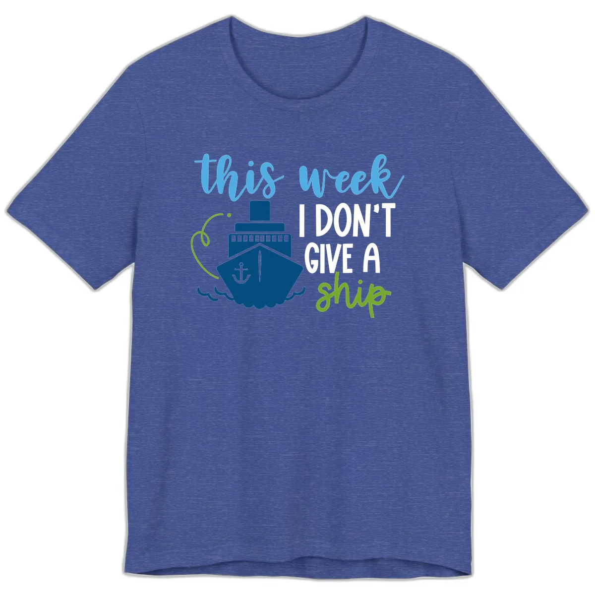 This Week I Don't Give A Ship Premium T-Shirt in Heather True Royal
