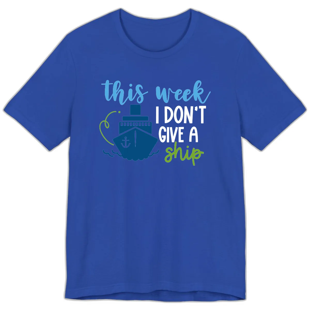 This Week I Don't Give A Ship Premium T-Shirt in True Royal