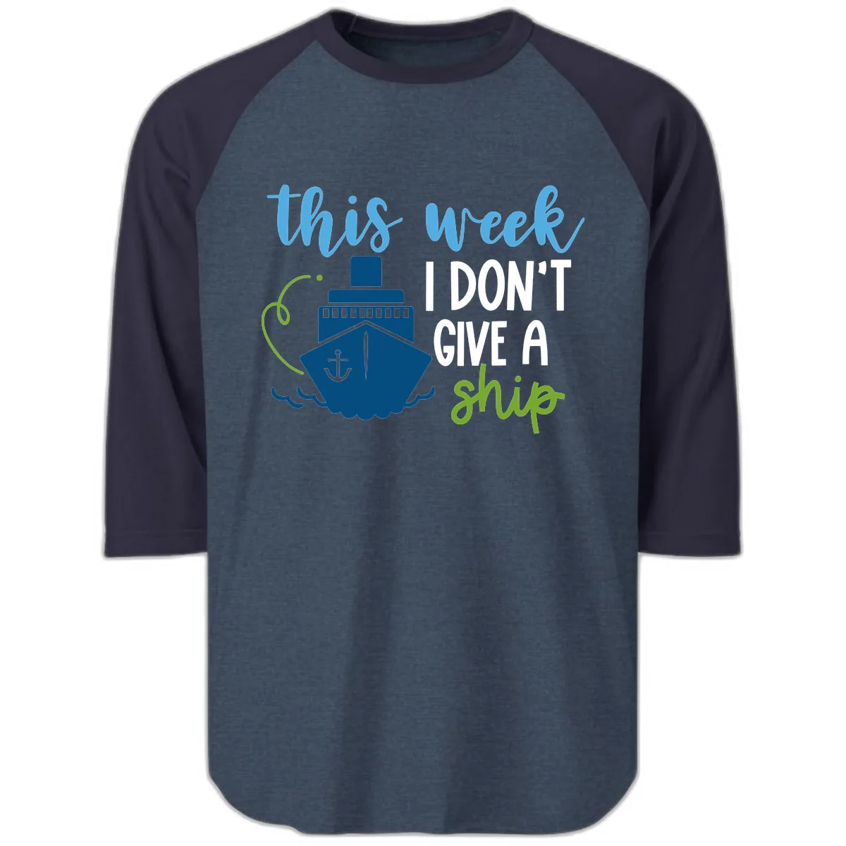 This Week I Don't Give A Ship Raglan 3/4 in Heather Denim Navy
