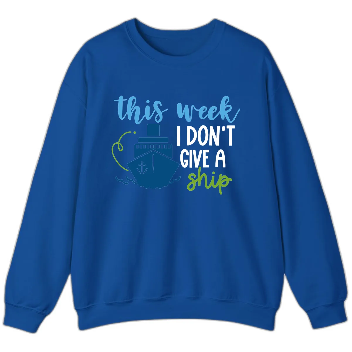 This Week I Don't Give A Ship Sweatshirt in Royal