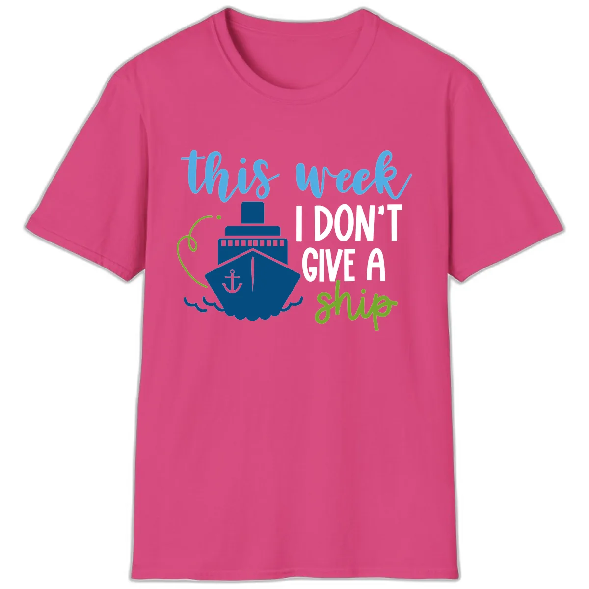 This Week I Don't Give A Ship T-Shirt in Heliconia
