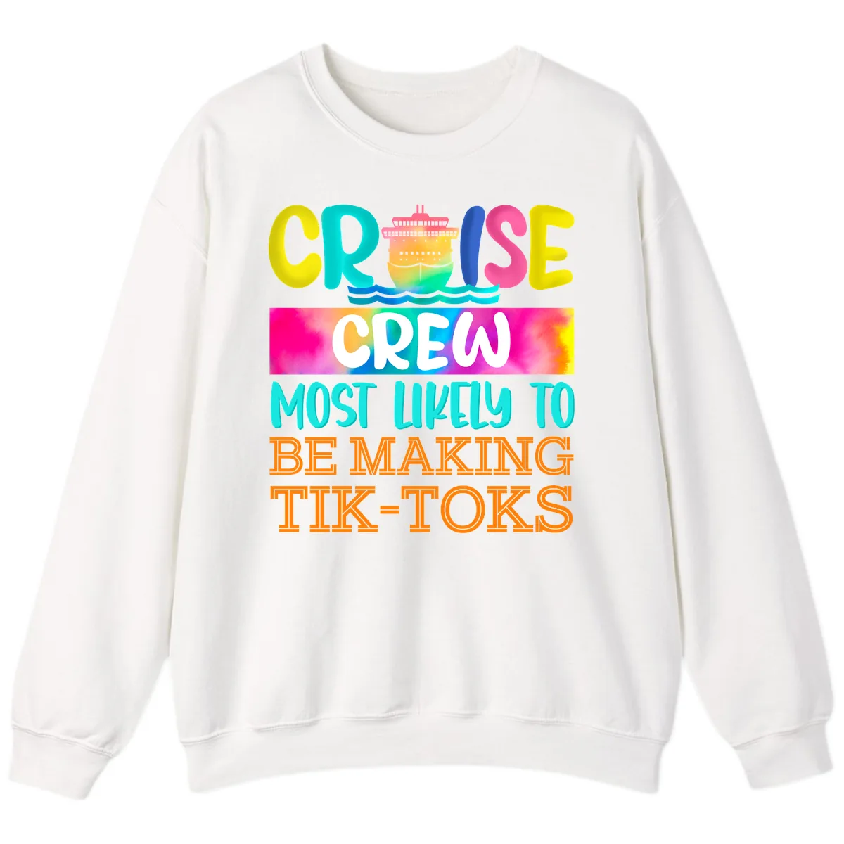 Cruise Crew Most Likely To Make TikToks Sweatshirt in White