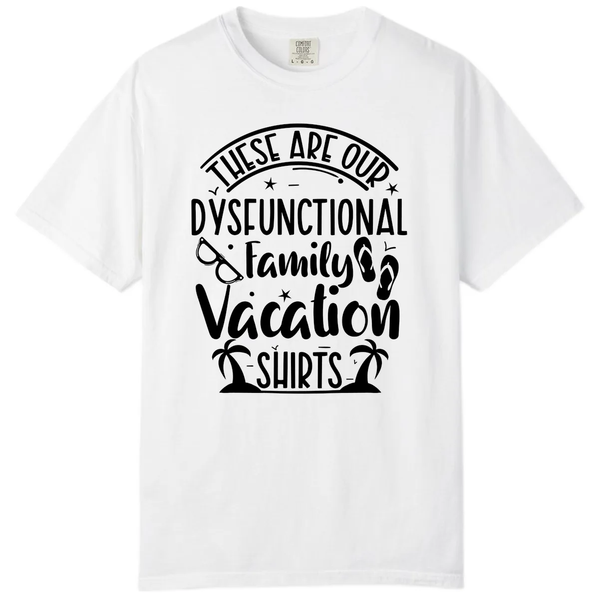 Dysfunctional Family Vacation Comfort Color in White