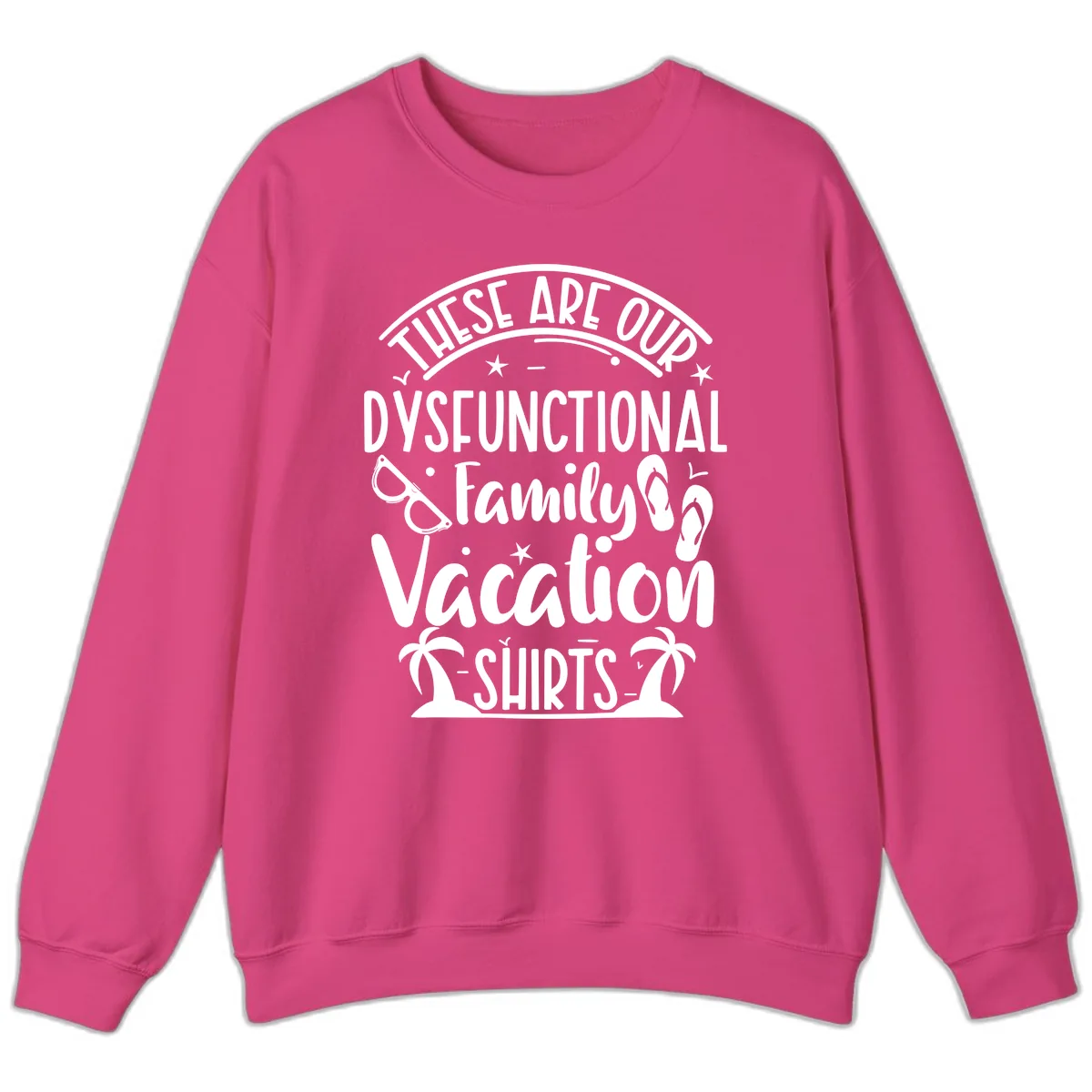 Dysfunctional Family Vacation Sweatshirt in Heliconia