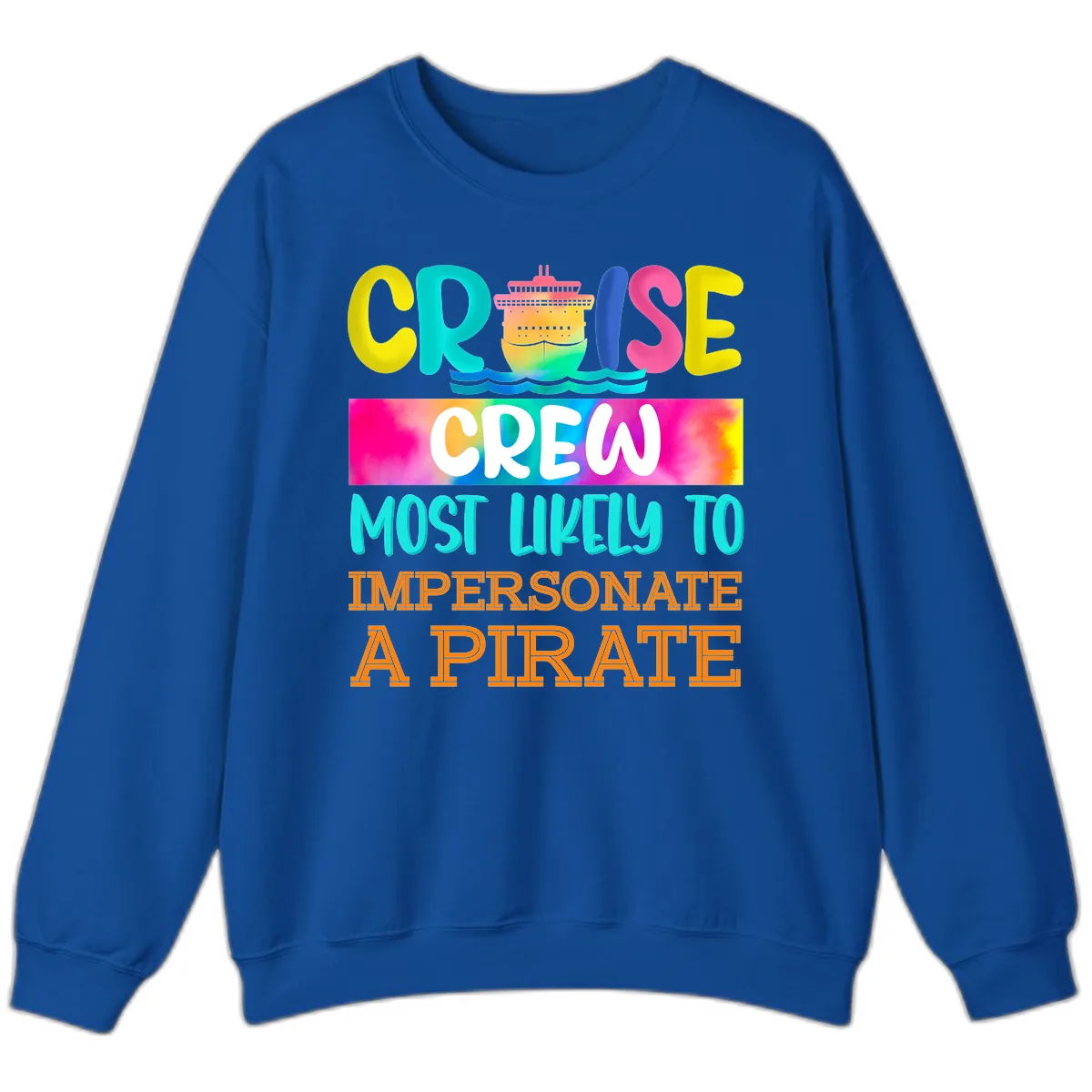 Cruise Crew Most Likely To Impersonate A Pirate Sweatshirt in Royal