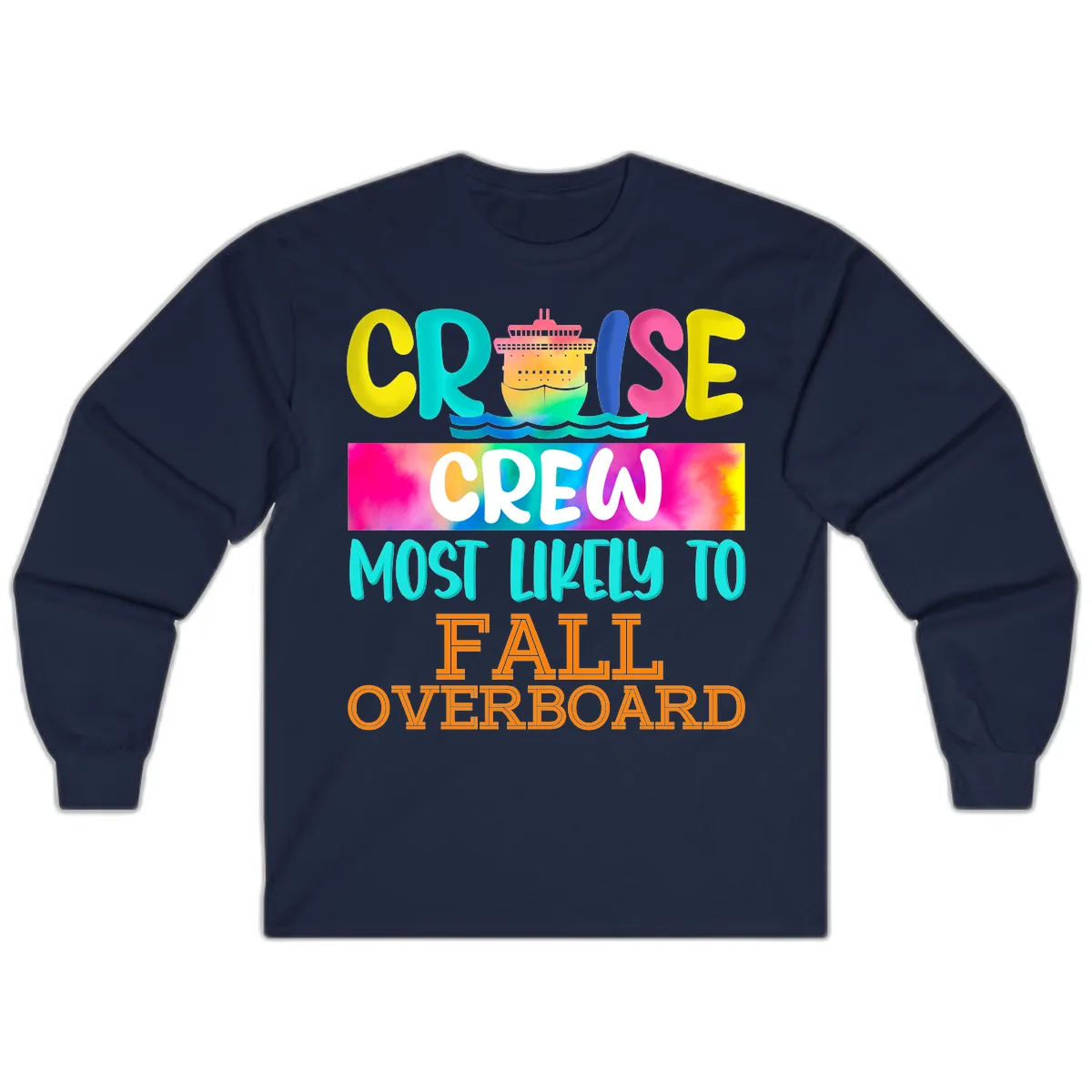 Cruise Crew Most Likely To Fall Overboard Long Sleeve in Navy