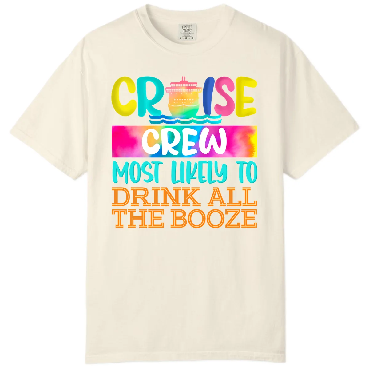 Cruise Crew Most Likely To Drink All The Booze Comfort Color in Ivory