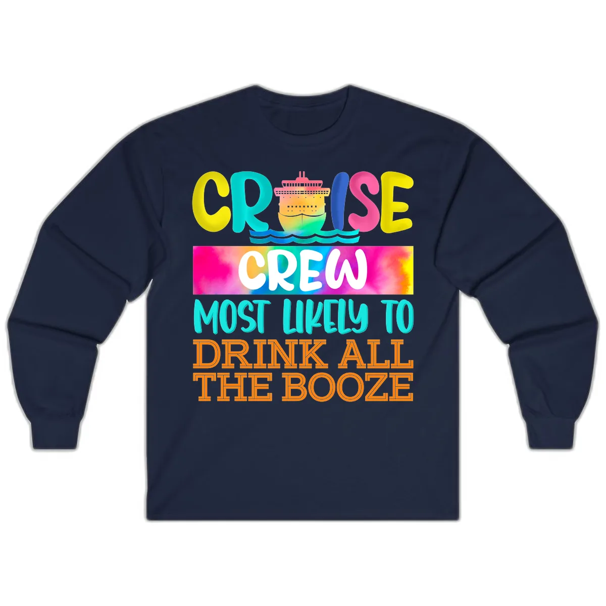 Cruise Crew Most Likely To Drink All The Booze Long Sleeve in Navy