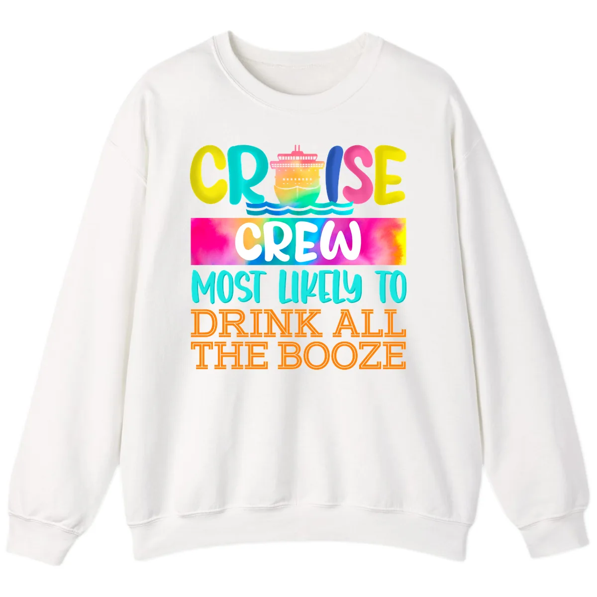 Cruise Crew Most Likely To Drink All The Booze Sweatshirt in White