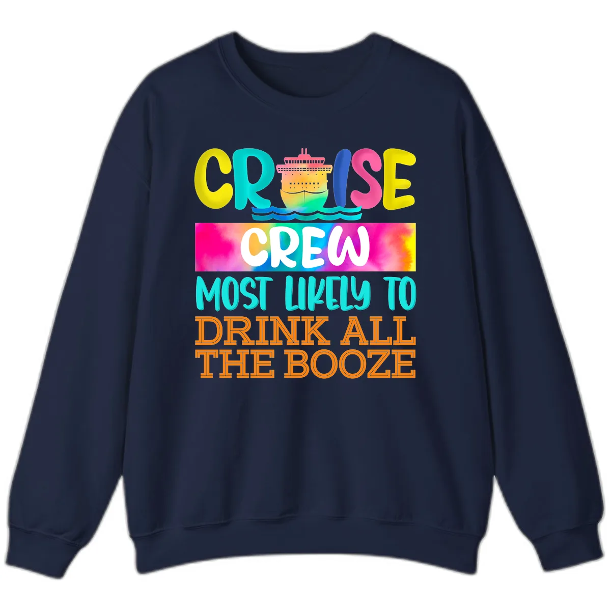 Cruise Crew Most Likely To Drink All The Booze Sweatshirt in Navy