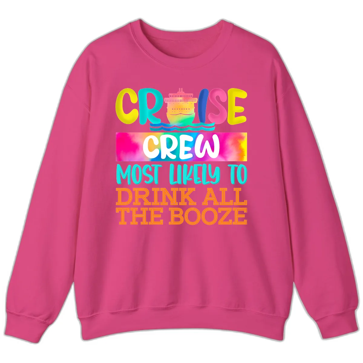 Cruise Crew Most Likely To Drink All The Booze Sweatshirt in Heliconia