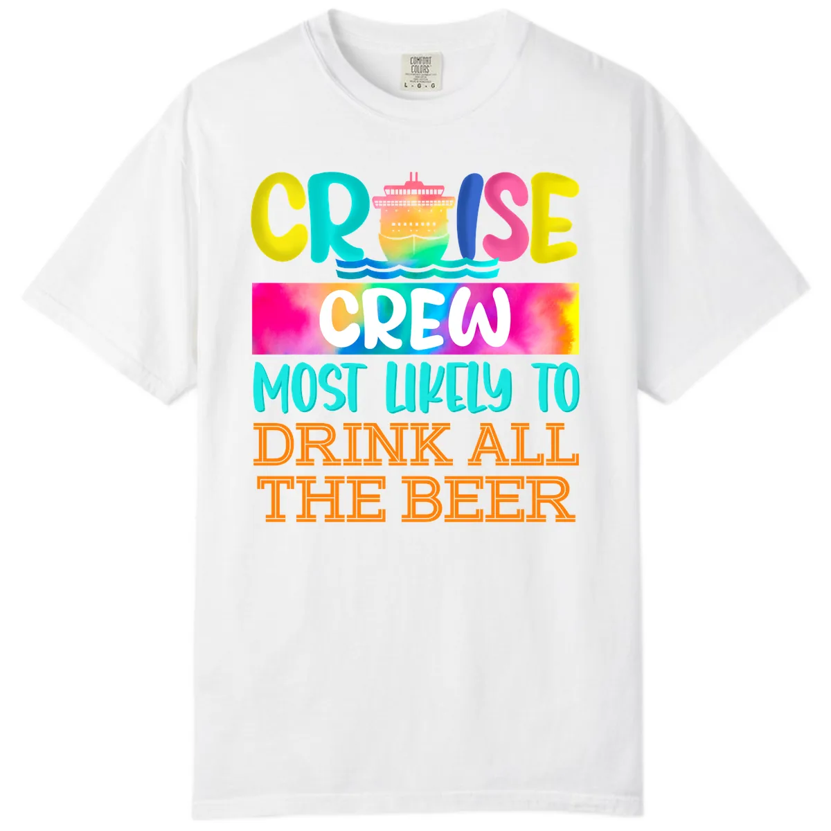 Cruise Crew Most Likely to Drink All Beer Comfort Color in White