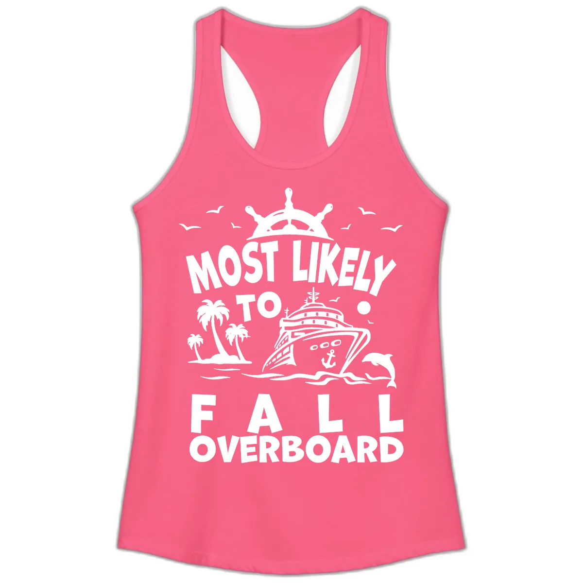 Most Likely To Fall Overboard Ladies Tank in Solid Hot Pink