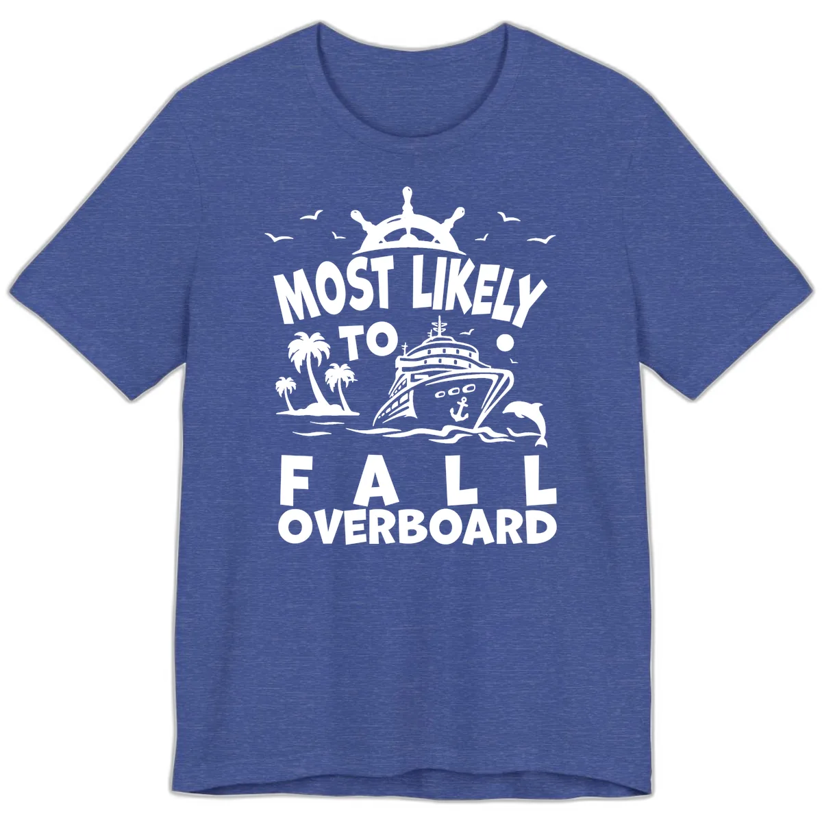 Most Likely To Fall Overboard Premium T-Shirt in Heather True Royal