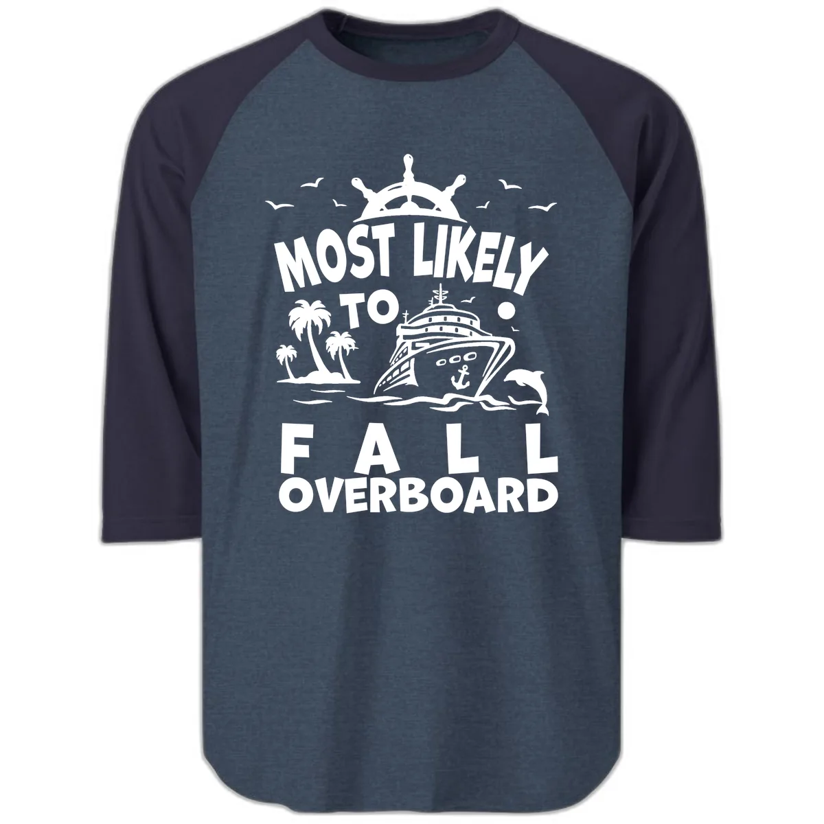Most Likely To Fall Overboard Raglan 3/4 in Heather Denim Navy