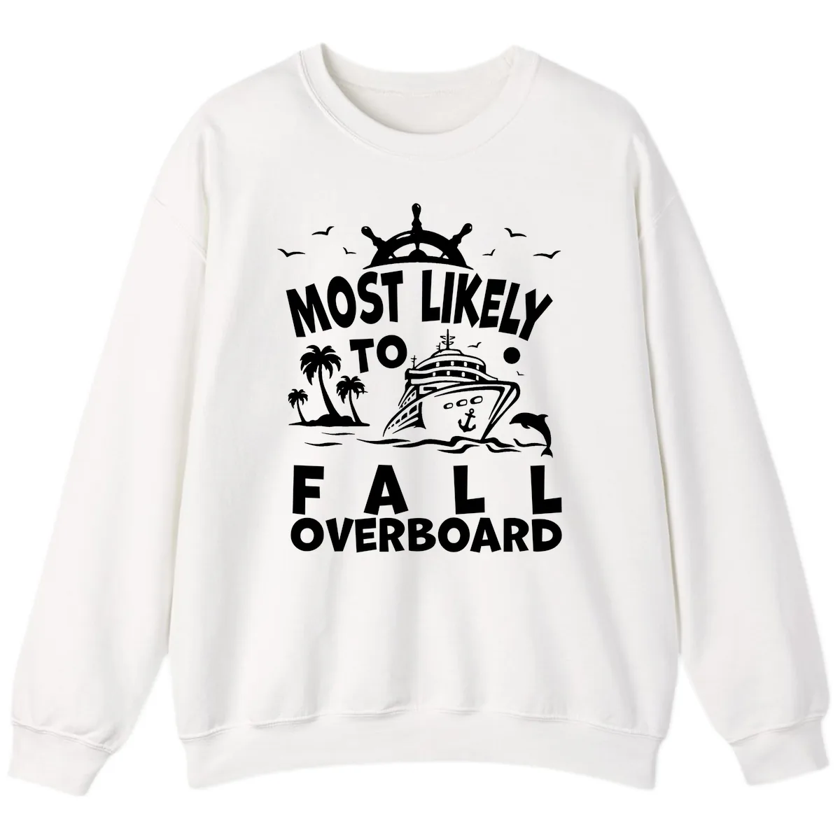 Most Likely To Fall Overboard Sweatshirt in White
