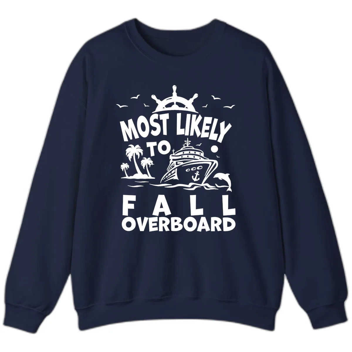 Most Likely To Fall Overboard Sweatshirt in Navy