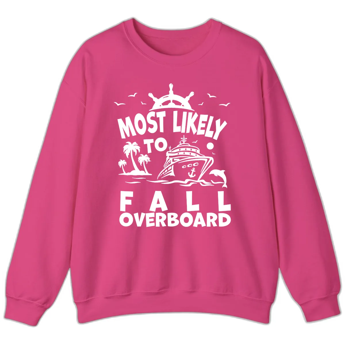 Most Likely To Fall Overboard Sweatshirt in Heliconia