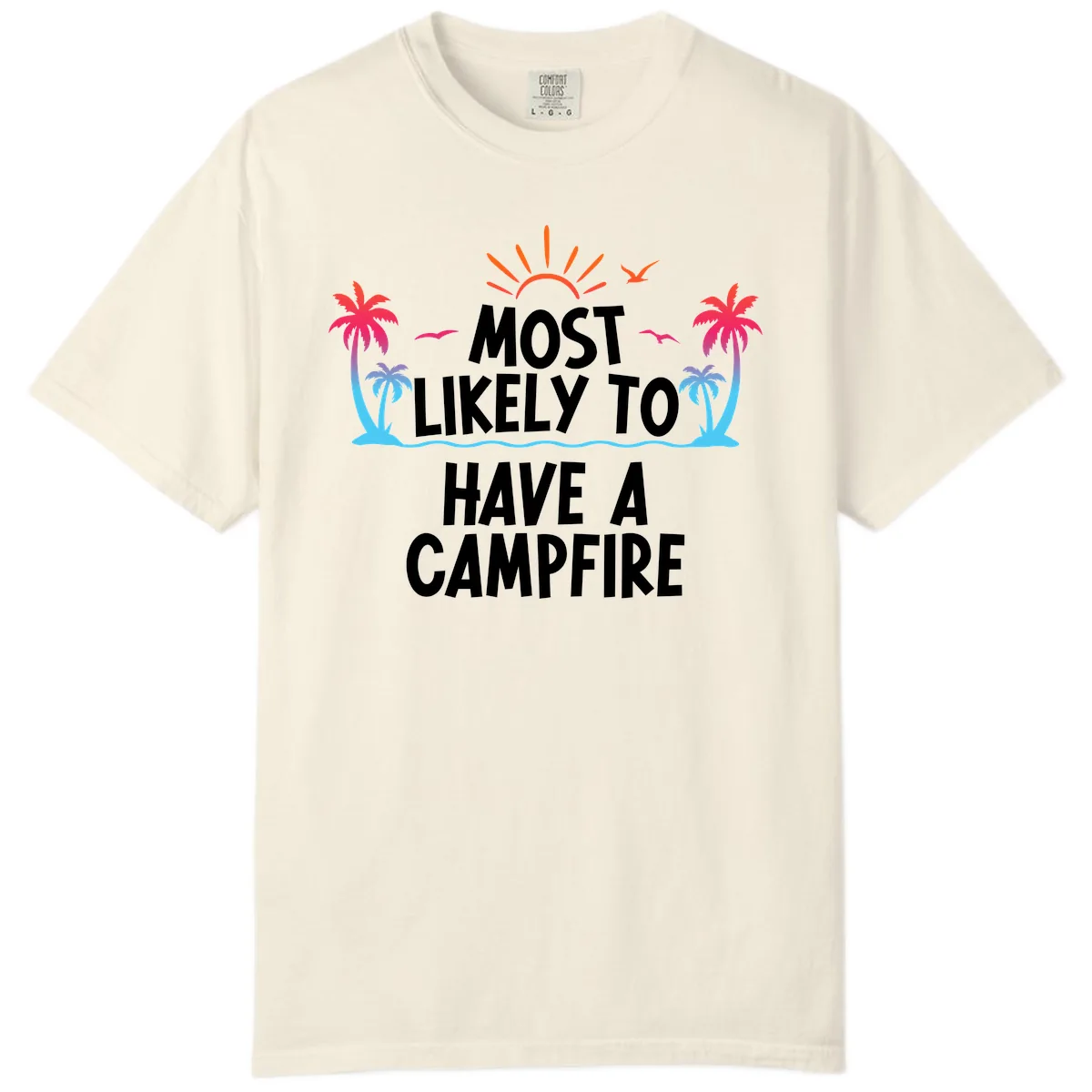 Most Likely To Have A Campfire Comfort Color in Ivory