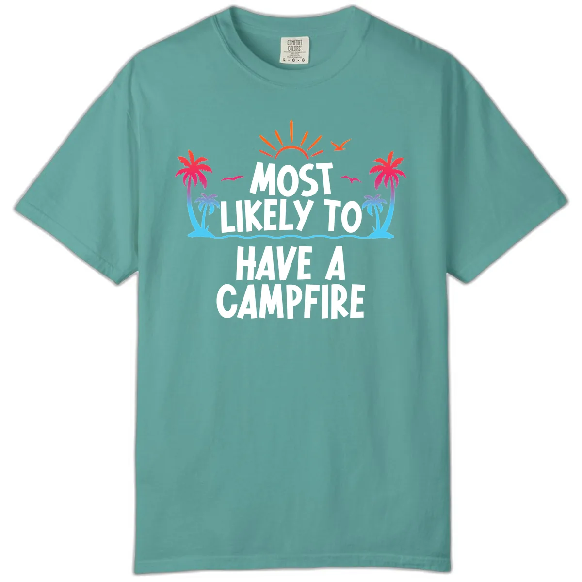 Most Likely To Have A Campfire Comfort Color in Seafoam