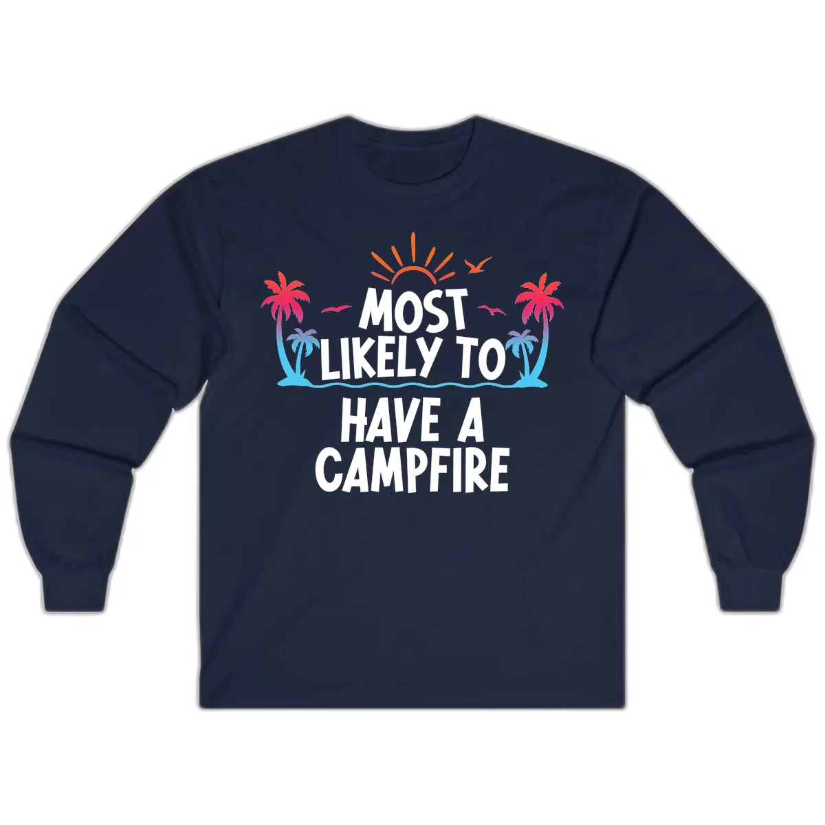 Most Likely To Have A Campfire Long Sleeve in Navy