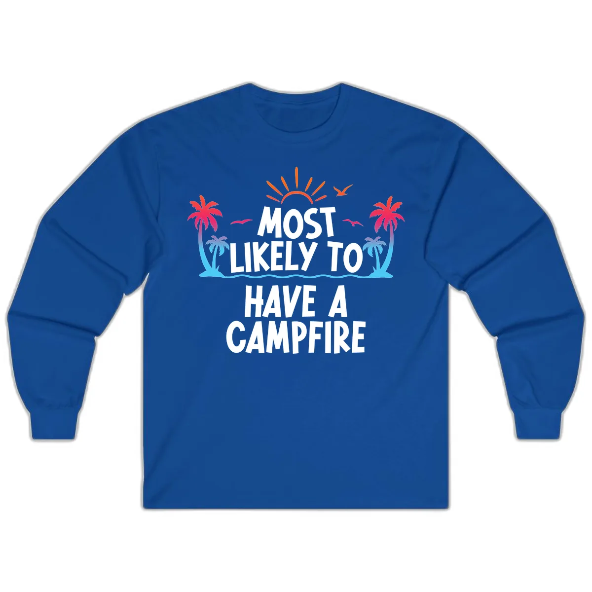 Most Likely To Have A Campfire Long Sleeve in Royal