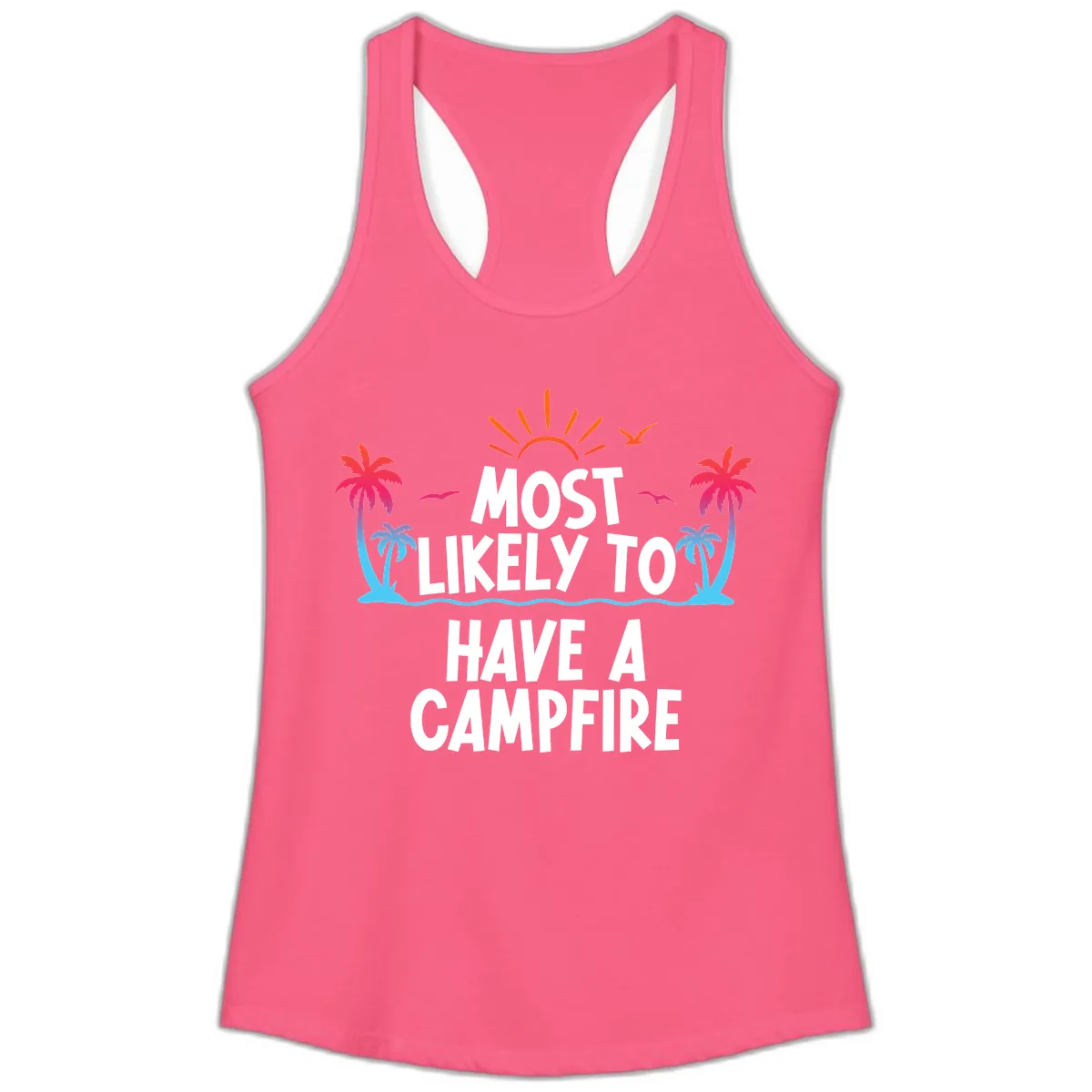 Most Likely To Have A Campfire Ladies Tank in Solid Hot Pink