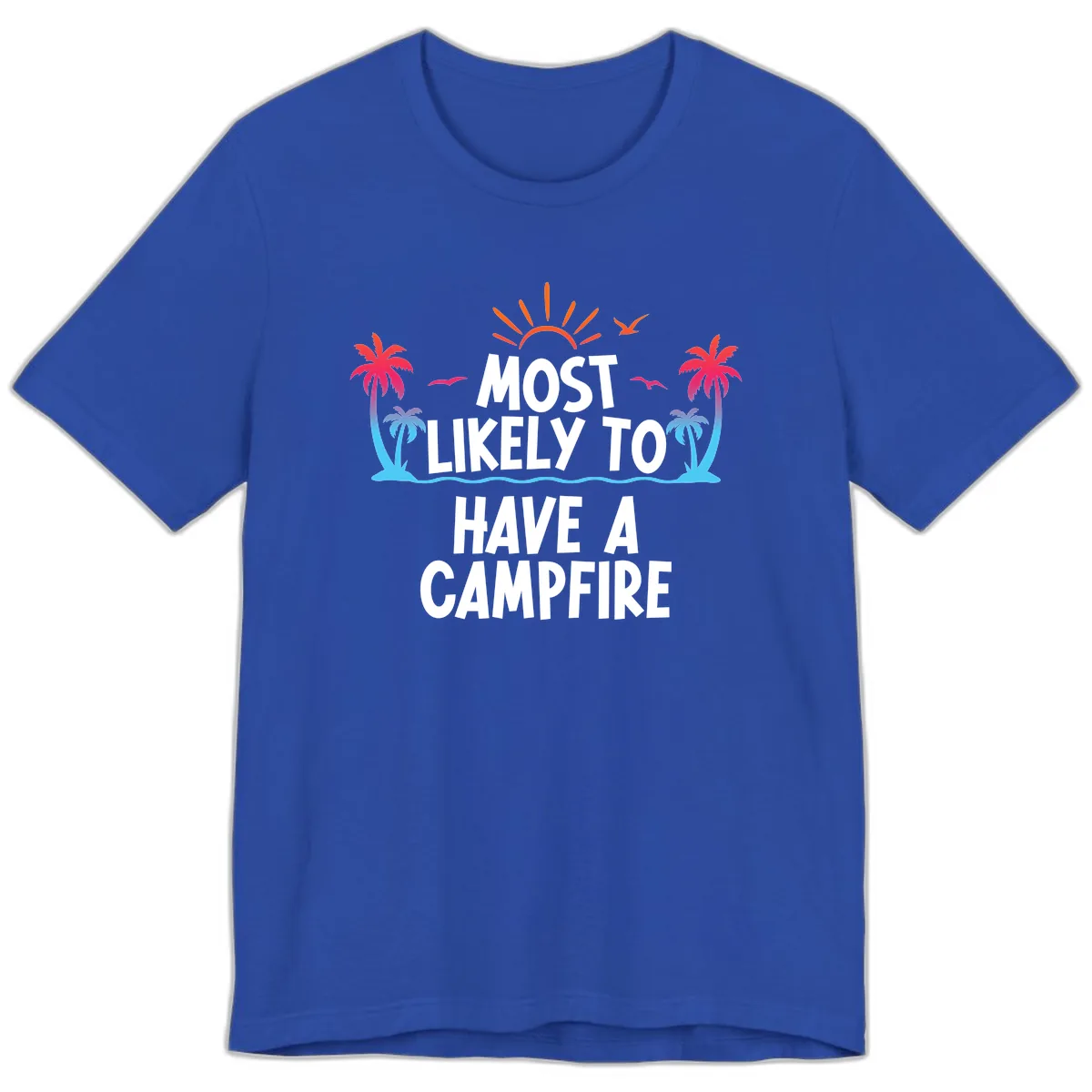 Most Likely To Have A Campfire Premium T-Shirt in True Royal