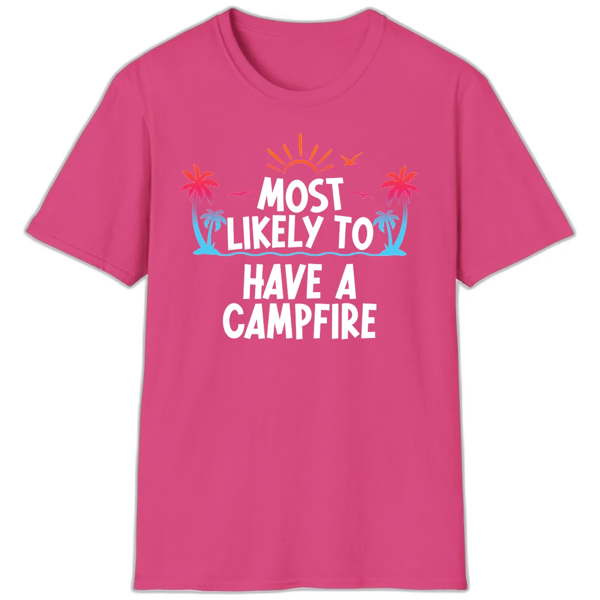 Most Likely To Have A Campfire T-Shirt in Heliconia